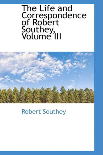 Cover for Robert Southey · The Life and Correspondence of Robert Southey, Volume III (Hardcover Book) (2008)