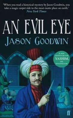 Cover for Jason Goodwin · An Evil Eye - Yashim the Ottoman Detective (Paperback Bog) [Main edition] (2012)