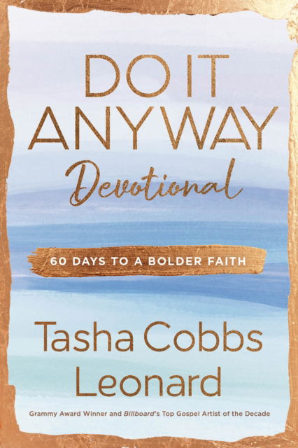 Tasha Cobbs Leonard · Do It Anyway Devotional: 60 Days to a Bolder Faith (Hardcover Book) (2024)