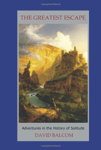 Cover for David Balcom · The Greatest Escape: Adventures in the History of Solitude (Paperback Book) (2004)