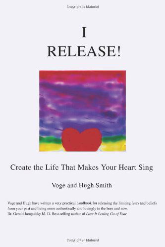 Cover for Hugh Smith · I Release!: Create the Life That Makes Your Heart Sing (Paperback Book) (2004)