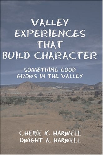 Cheríe Harwell · Valley Experiences That Build Character: Something Good Grows in the Valley (Paperback Book) (2005)