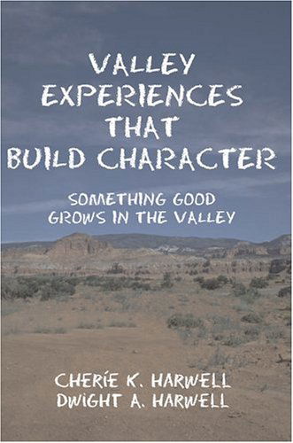 Cover for Cheríe Harwell · Valley Experiences That Build Character: Something Good Grows in the Valley (Paperback Book) (2005)