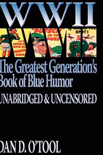 Cover for Dan D O'tool · Wwii the Greatest Generation's Book of Blue Humor Uncensored &amp; Unabridged (Hardcover Book) (2009)