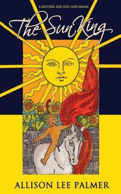 The Sun King - Allison Lee Palmer - Kirjat - Open Books Publishing (UK) - 9780615722900 - maanantai 27. marraskuuta 2017