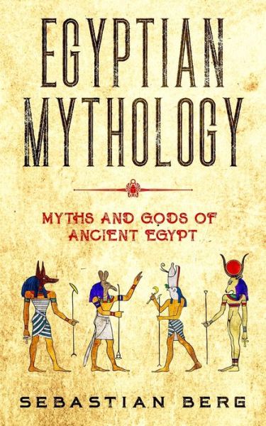 Cover for Sebastian Berg · Egyptian Mythology Myths and Gods of Ancient Egypt (Paperback Book) (2020)