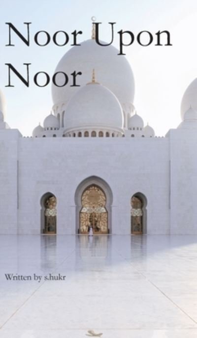 Cover for S Hukr · Noor Upon Noor (Hardcover Book) (2021)