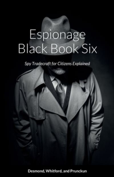 Cover for Dennis Desmond · Espionage Black Book Six: Spy Tradecraft for Citizens Explained (Paperback Book) (2022)