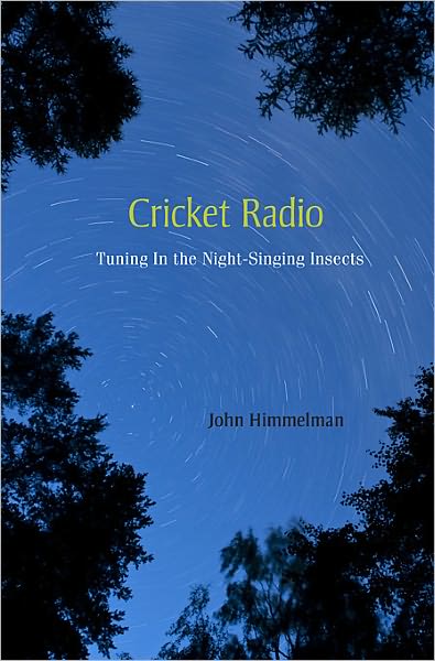 Cover for John Himmelman · Cricket Radio: Tuning In the Night-Singing Insects (Hardcover Book) (2011)