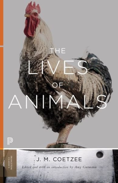 Cover for J. M. Coetzee · The Lives of Animals - Princeton Classics (Paperback Book) (2016)