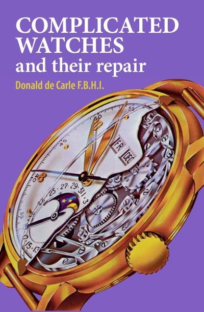 Cover for Donald De Carle · Complicated Watches and Their Repair (Innbunden bok) (1995)