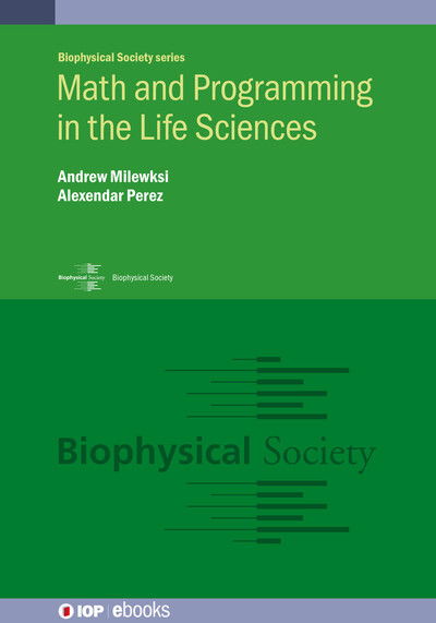 Milewksi, Dr Andrew (Weill Cornell Medicine - Cornell University) · Math and Programming in the Life Sciences - Biophysical Society-IOP Series (Hardcover Book) (2024)