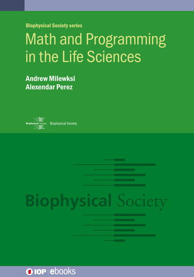 Math and Programming in the Life Sciences - IOP ebooks - Milewksi, Dr Andrew (Weill Cornell Medicine - Cornell University) - Books - Institute of Physics Publishing - 9780750320900 - October 31, 2025