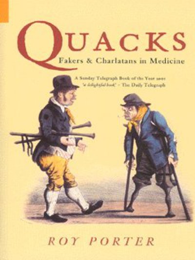 Cover for Roy Porter · Quacks: Fakers and Charlatans in Medicine (Paperback Bog) [New edition] (2003)