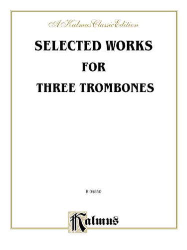 Cover for Alfred Publishing · Selected Works for 3 Trombones (Paperback Book) [Kalmus edition] (1985)