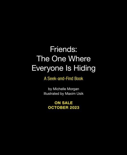 Friends: The One Where Everyone Is Hiding: A Seek-and-Find Book - Michelle Morgan - Bøker - Running Press,U.S. - 9780762482900 - 23. november 2023