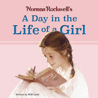 Cover for Norman Rockwell · Norman Rockwell’s A Day in the Life of a Girl (Hardcover Book) (2017)