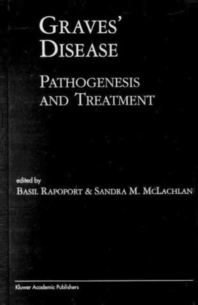Cover for Basil Rapoport · Graves' Disease: Pathogenesis and Treatment - Endocrine Updates (Hardcover Book) (2000)