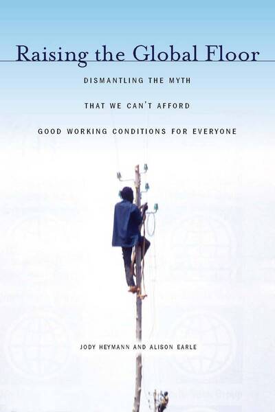 Cover for Heymann, Jody, M.D. · Raising the Global Floor: Dismantling the Myth That We Can’t Afford Good Working Conditions for Everyone (Gebundenes Buch) (2009)