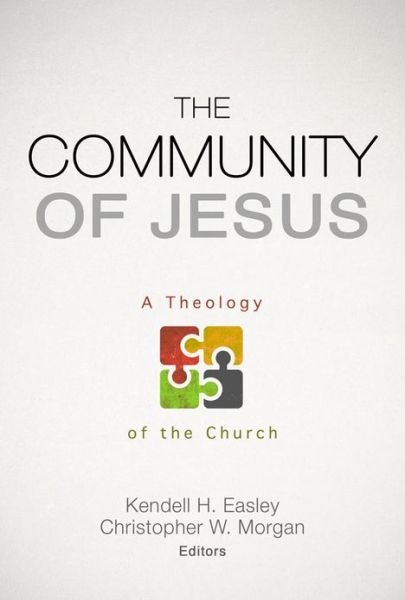 Cover for Kendell H Easley · The Community of Jesus: A Theology of the Church (Paperback Bog) (2013)