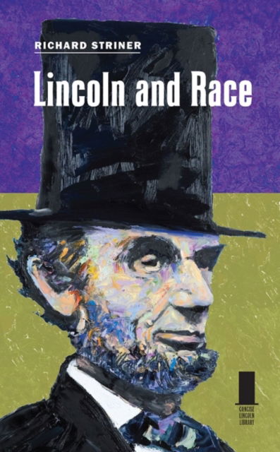 Cover for Richard Striner · Lincoln and Race - Concise Lincoln Library (Paperback Book) (2022)