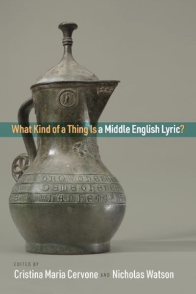 Cover for Cristina Maria Cervone · What Kind of a Thing Is a Middle English Lyric? - The Middle Ages Series (Hardcover Book) (2022)