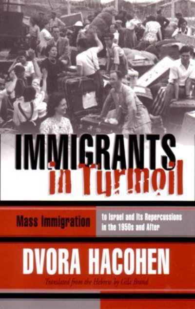 Cover for Dvora Hacohen · Immigrants in Turmoil: Mass Immigration to Israel and Its Repercussions in the 1950s and After - Modern Jewish History (Pocketbok) (2003)