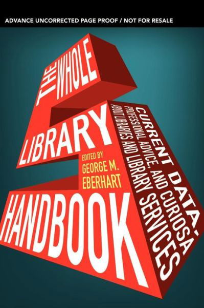 Cover for George M Eberhart · The Whole Library Handbook: Current Data, Professional Advice and Curiosa (Paperback Book) [5 Revised edition] (2013)