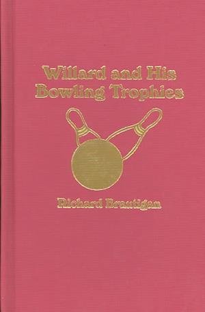 Cover for Richard Brautigan · Willard &amp; His Bowling Trophies (Hardcover bog) (1995)