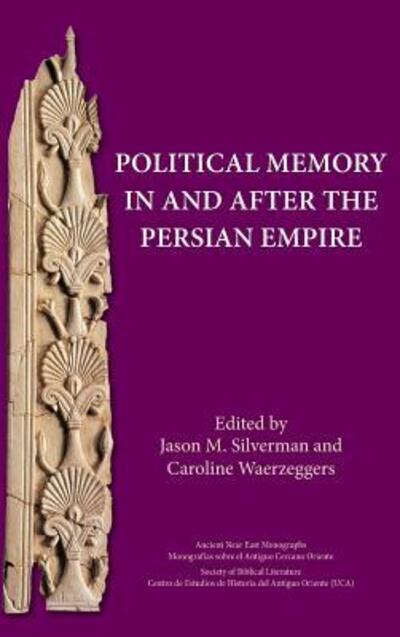 Cover for Jason M. Silverman · Political Memory in and after the Persian Empire (Hardcover Book) (2015)