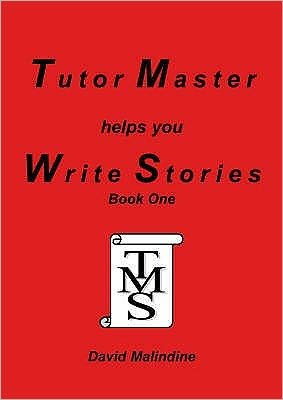 Tutor Master Helps You Write Stories - David Malindine - Books - Tutor Master Services - 9780955590900 - August 31, 2004