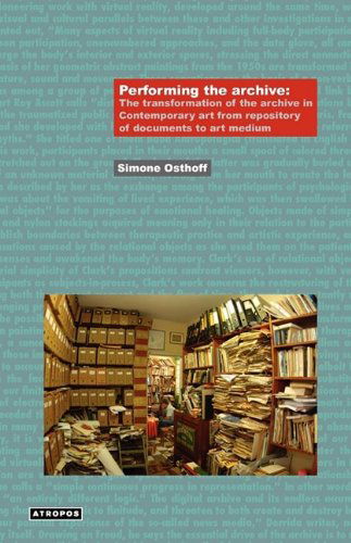 Cover for Simone Osthoff · Performing the Archive: The Transformation of the Archive in Contemporary Art from Repository of Documents to Art Medium (Paperback Book) (2009)