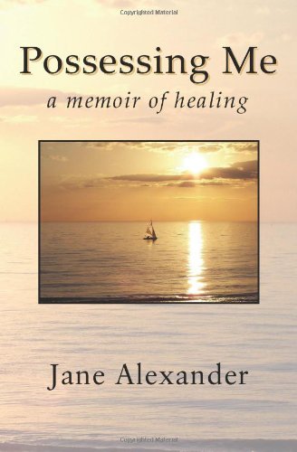 Cover for Jane Alexander · Possessing Me: a Memoir of Healing (Paperback Book) (2010)