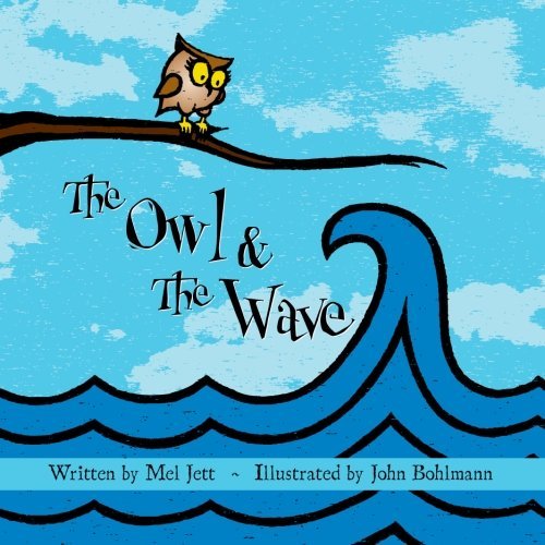 The Owl & the Wave - Mel Jett - Bøger - PostaReddy - 9780989966900 - 27. september 2013