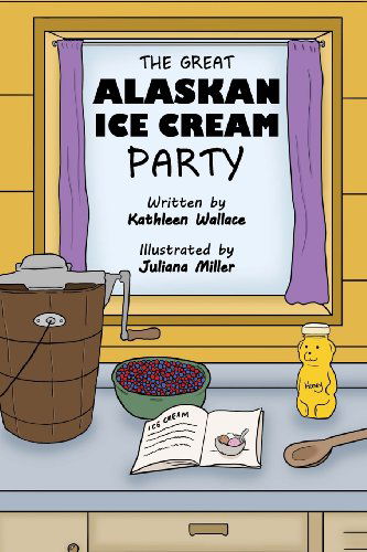 Cover for Kathleen Wallace · The Great Alaskan Ice Cream Party (Paperback Book) (2013)