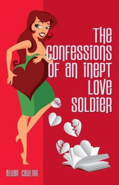 The Confessions of an Inept Love Soldier - Olwen Cowling - Books - Get Your Boo - 9780995554900 - August 25, 2016