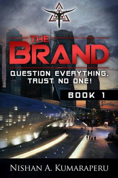 Cover for Nishan a Kumaraperu · The Brand: Question Everything, Trust No One! (Paperback Book) (2015)