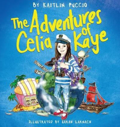 Cover for Kaitlin Puccio · The Adventures of Celia Kaye (Innbunden bok) (2015)