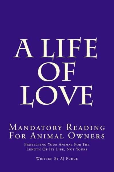 Cover for AJ Fudge · A Life of Love Mandatory Reading for Animal Owners (Taschenbuch) (2016)