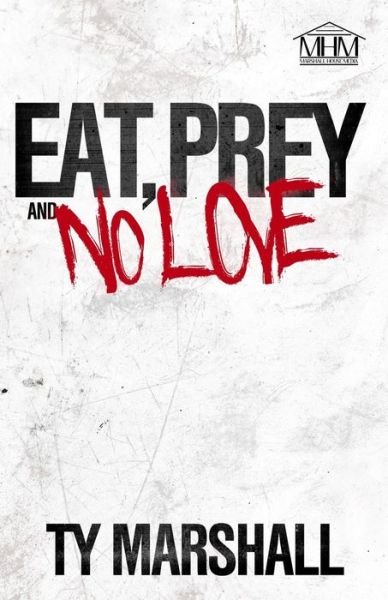 Cover for Ty Marshall · Eat, Prey &amp; No Love (Pocketbok) (2016)