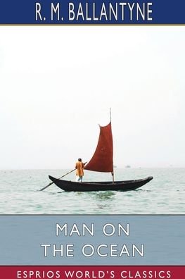 Cover for Robert Michael Ballantyne · Man on the Ocean (Esprios Classics) (Pocketbok) (2024)