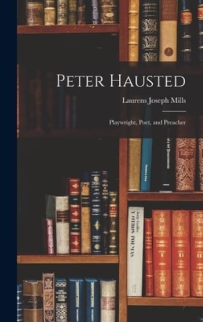 Cover for Laurens Joseph Mills · Peter Hausted (Hardcover Book) (2021)