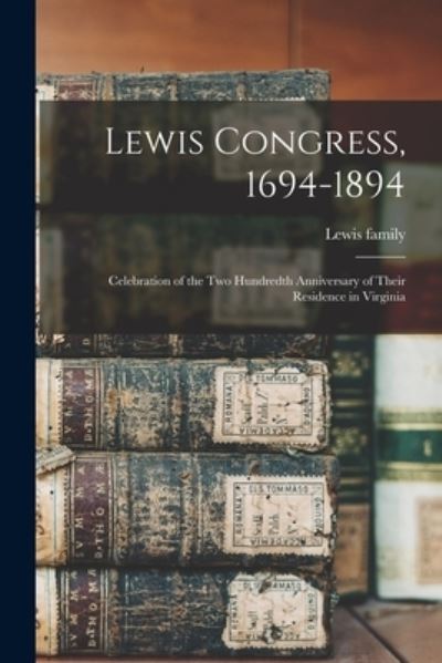 Lewis Congress, 1694-1894 - Lewis Family - Books - Legare Street Press - 9781014650900 - September 9, 2021