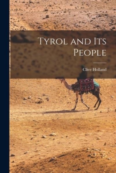 Cover for Clive Holland · Tyrol and Its People (Book) (2022)