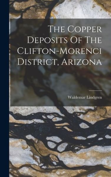 Cover for Waldemar Lindgren · Copper Deposits of the Clifton-Morenci District, Arizona (Bog) (2022)