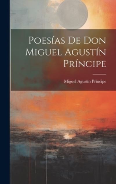 Cover for Miguel Agustín Príncipe · Poesías de Don Miguel Agustín Príncipe (Book) (2023)