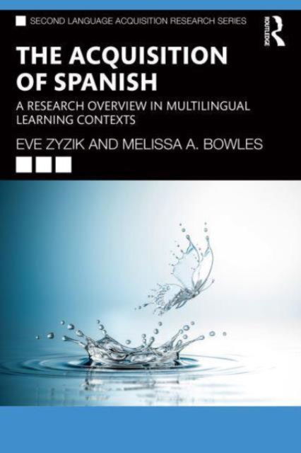 Eve Zyzik · The Acquisition of Spanish: A Research Overview in Multilingual Learning Contexts - Second Language Acquisition Research Series (Paperback Book) (2024)