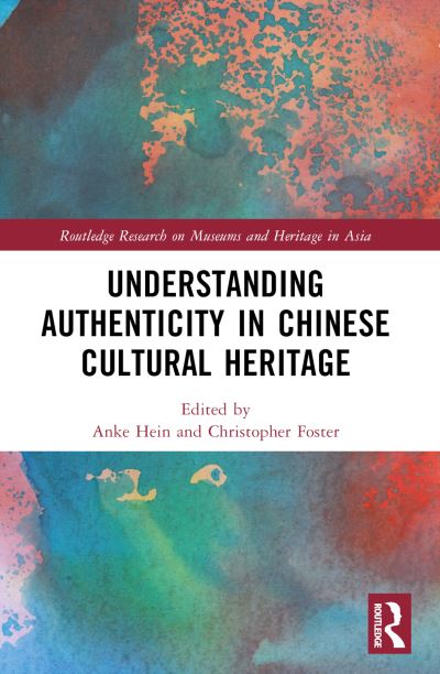 Understanding Authenticity in Chinese Cultural Heritage - Routledge Research on Museums and Heritage in Asia (Paperback Book) (2024)