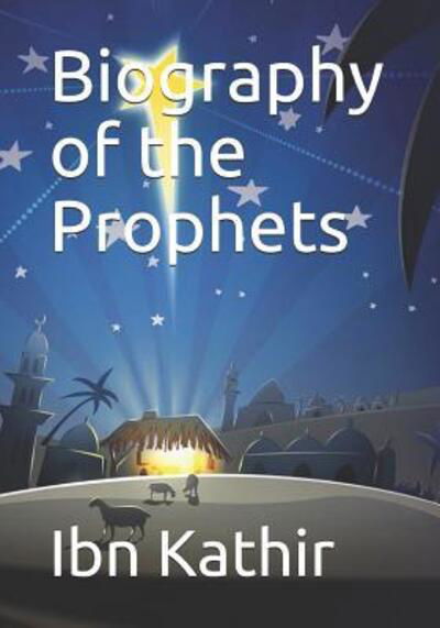 Cover for Ibn Kathir · Biography of the Prophets (Pocketbok) (2019)