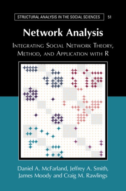 Cover for Rawlings, Craig M. (Duke University, North Carolina) · Network Analysis: Integrating Social Network Theory, Method, and Application with R - Structural Analysis in the Social Sciences (Paperback Book) (2023)